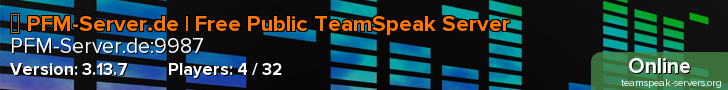➜ PFM-Server.de | Free Public TeamSpeak Server