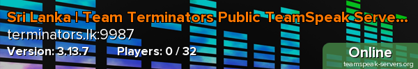 Sri Lanka | Team Terminators Public TeamSpeak Server