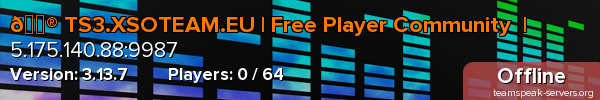 🎮 TS3.XSOTEAM.EU | Free Player Community  |