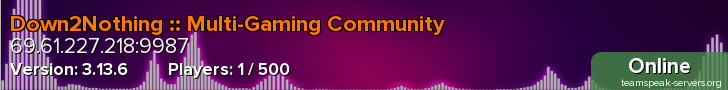 Down2Nothing :: Multi-Gaming Community
